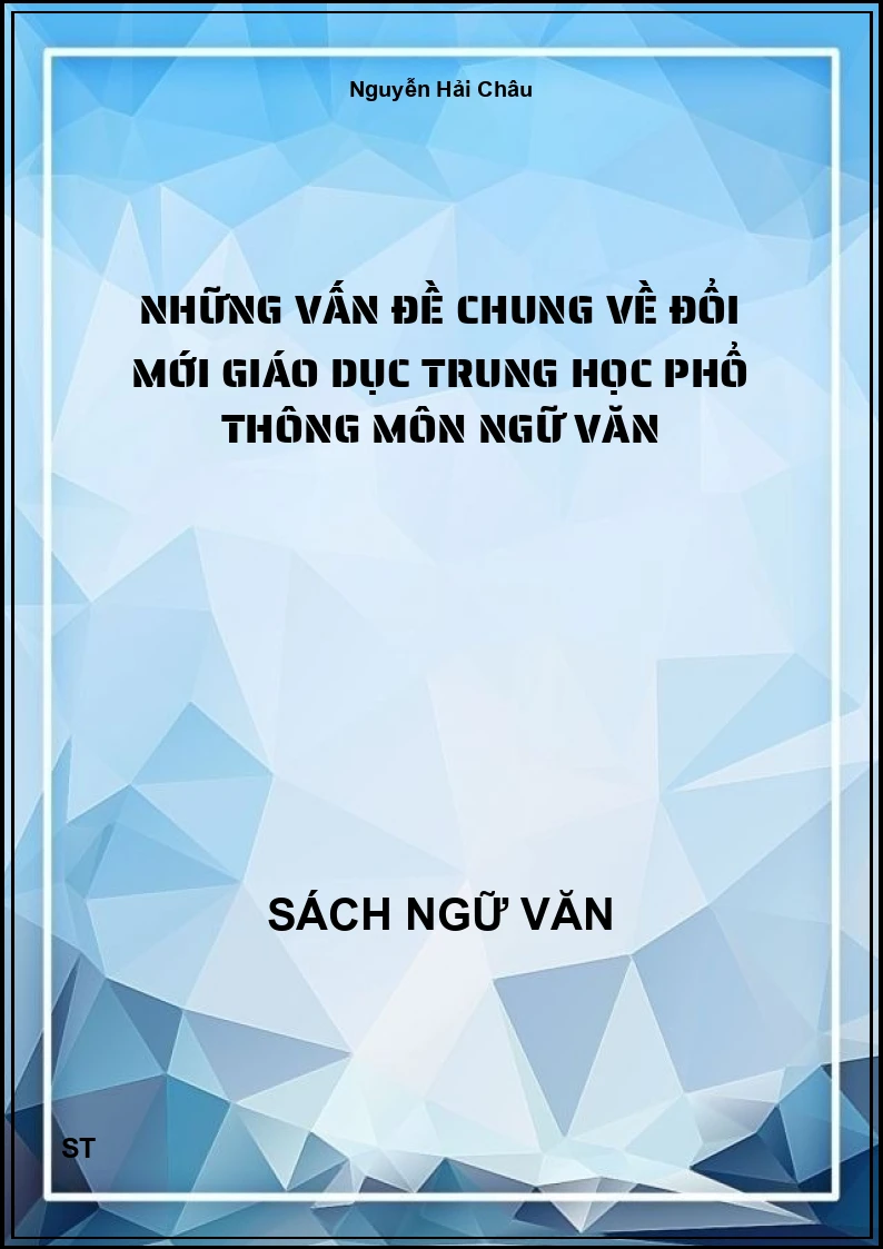 Những vấn đề chung về đổi mới giáo dục Trung học phổ thông môn Ngữ văn
