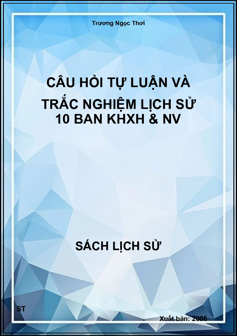 Câu hỏi tự luận và trắc nghiệm lịch sử 10 ban KHXH & NV