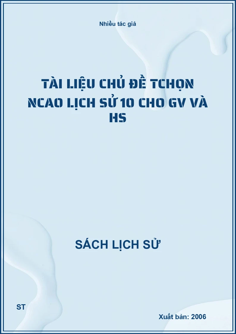 Tài liệu chủ đề Tchọn Ncao lịch sử 10 cho GV và HS