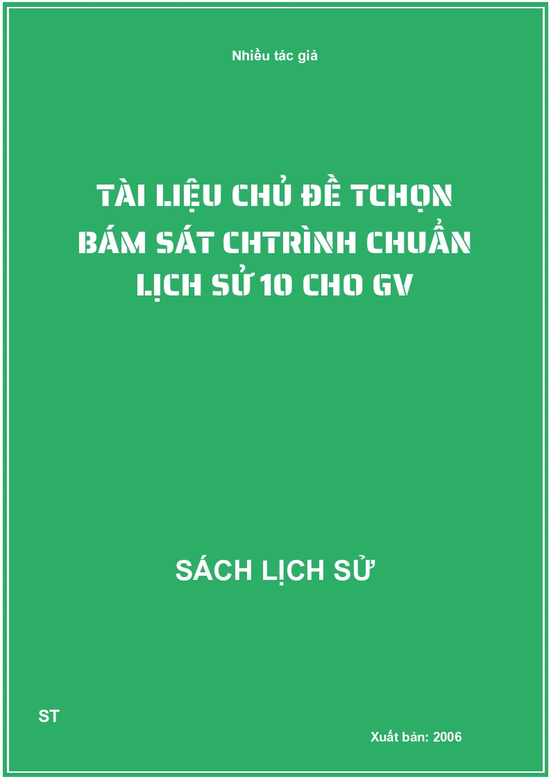 Tài liệu chủ đề Tchọn bám sát chtrình chuẩn lịch sử 10 cho GV