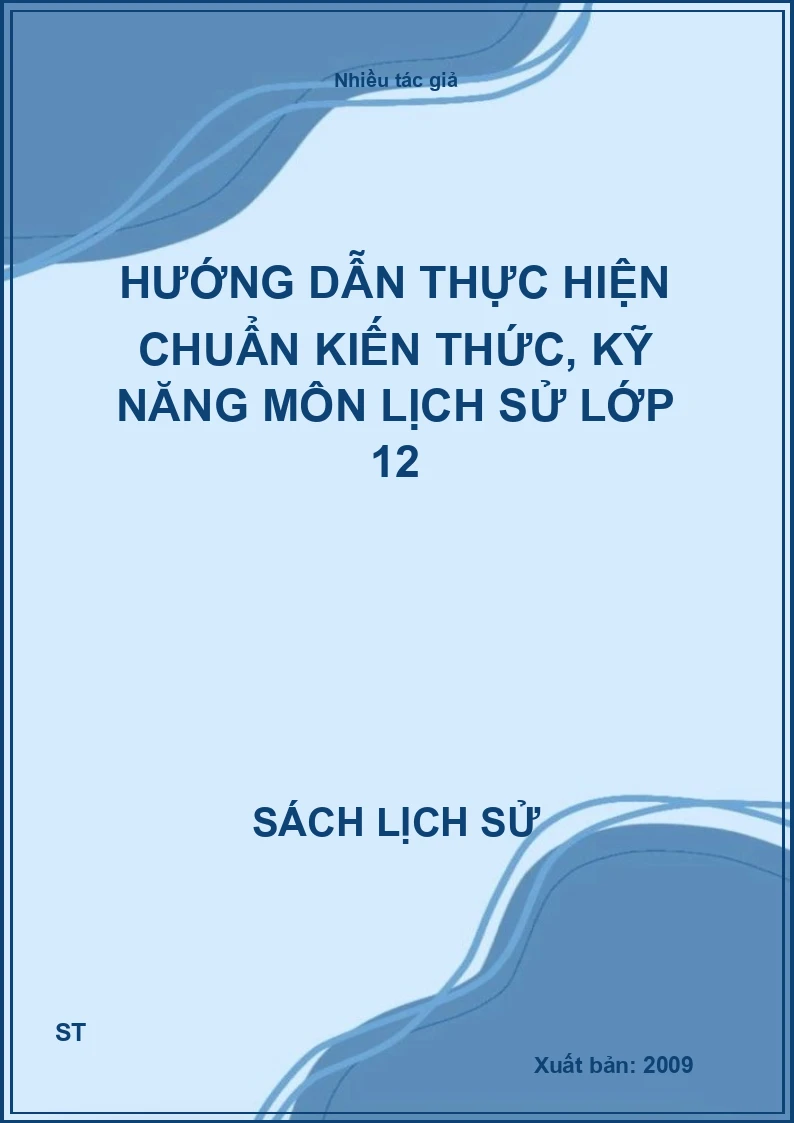 Hướng dẫn thực hiện chuẩn kiến thức, kỹ năng môn lịch sử lớp 12