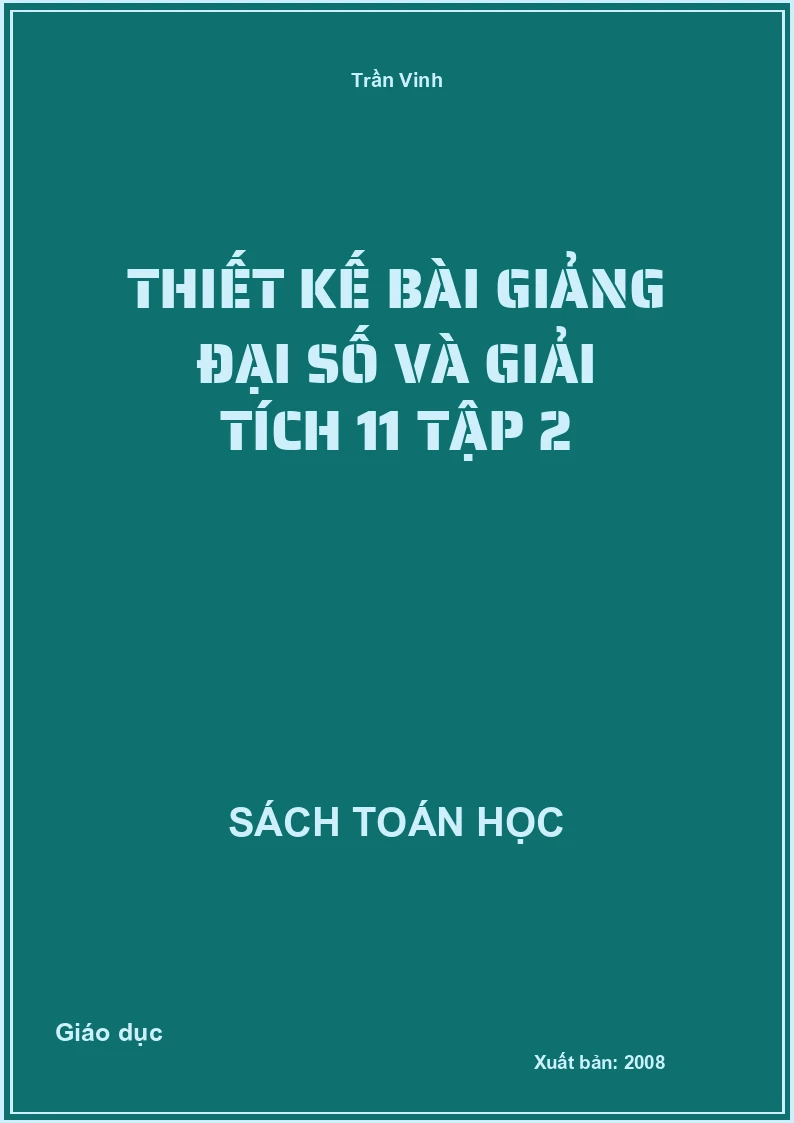 Thiết kế bài giảng đại số và giải tích 11 tập 2