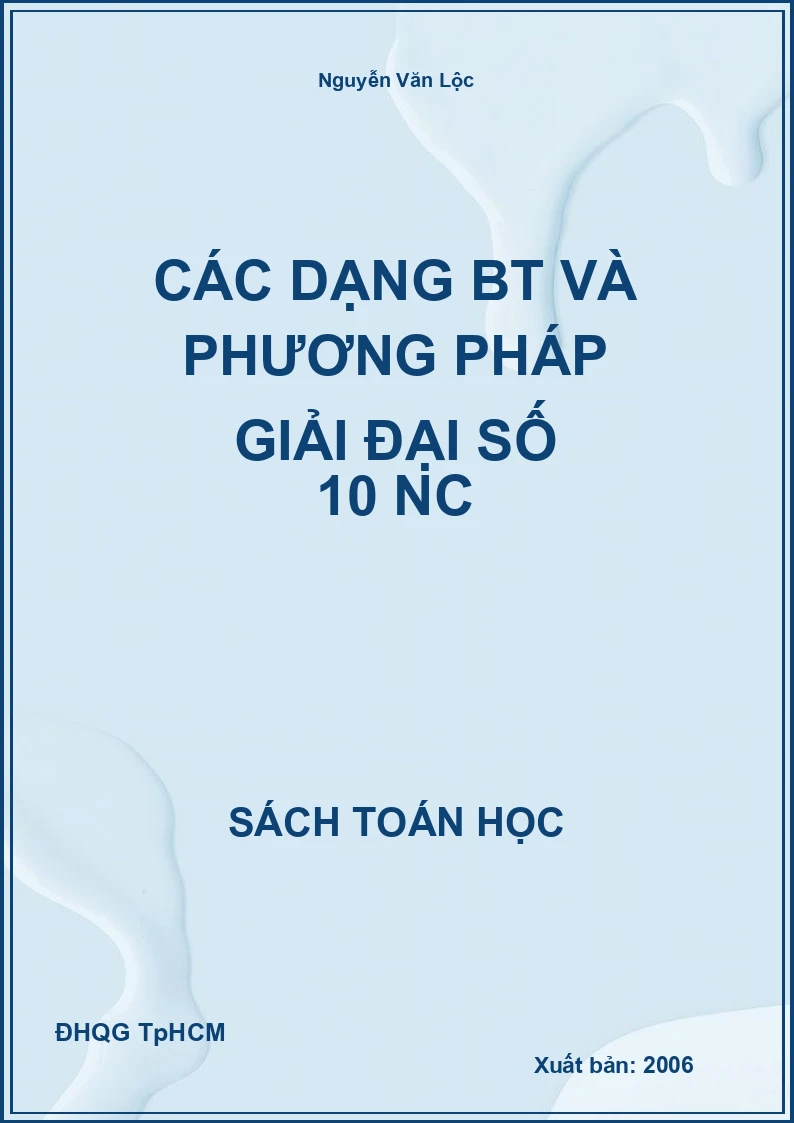 Các Dạng BT và Phương Pháp Giải Đại Số 10 NC