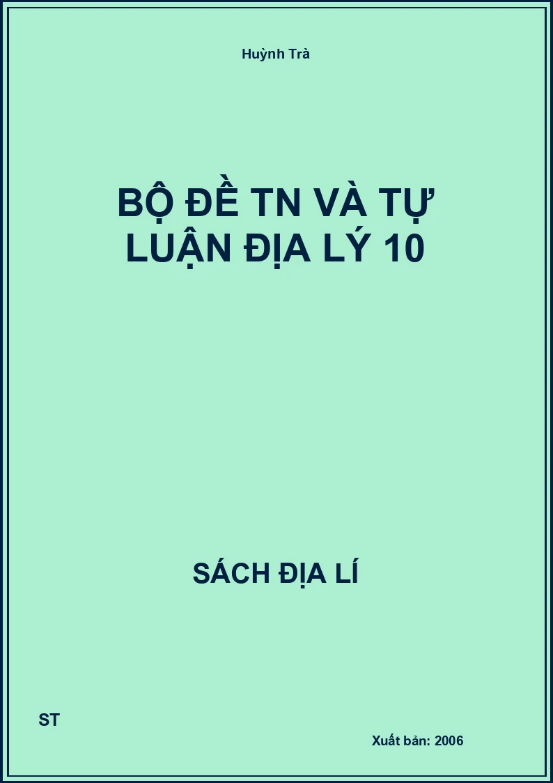 Bộ đề TN và tự luận địa lý 10