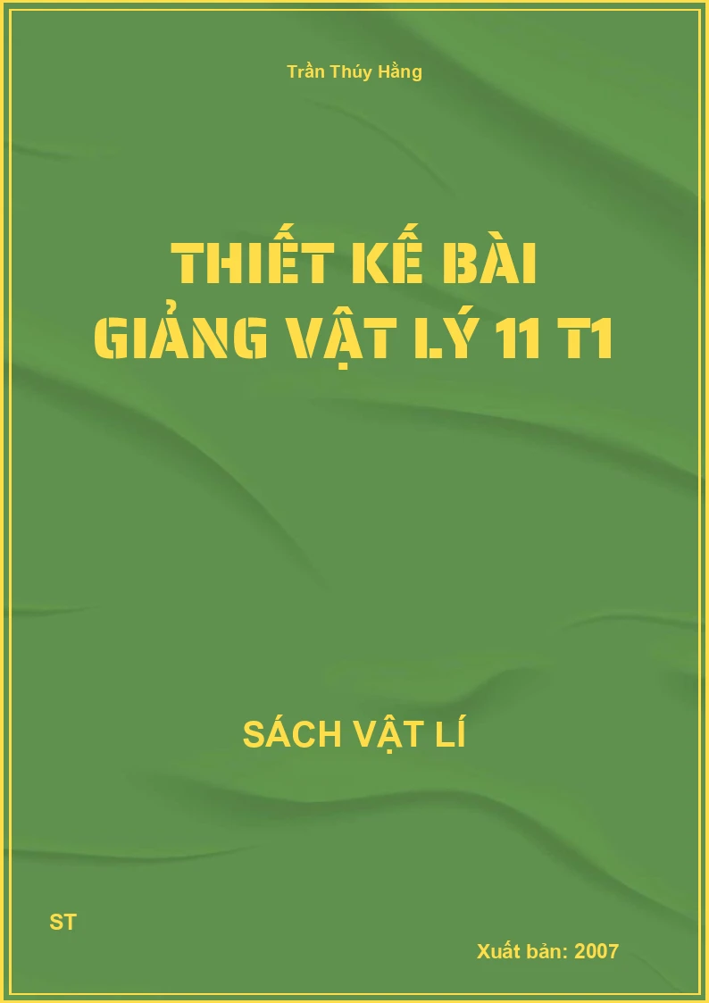 Thiết kế bài giảng vật lý 11 T1