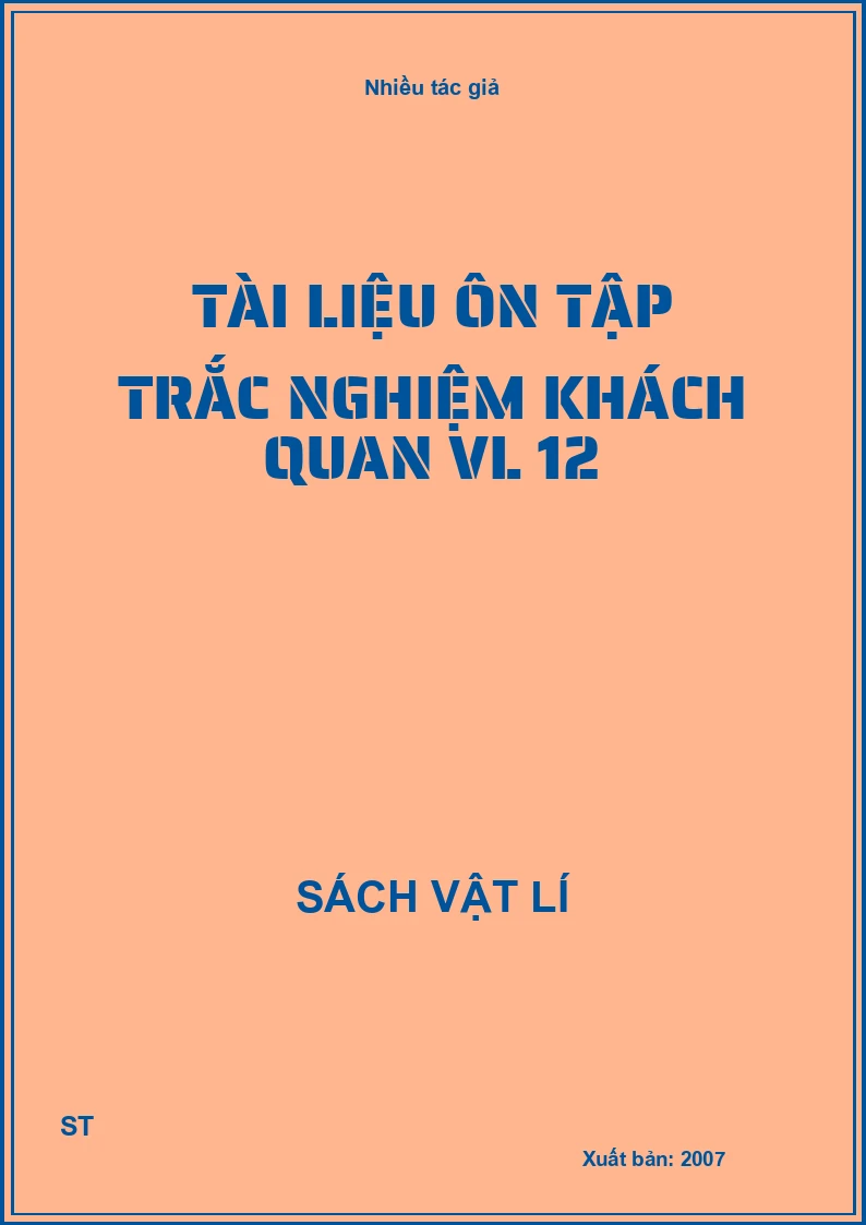 Tài liệu ôn tập trắc nghiệm khách quan VL 12