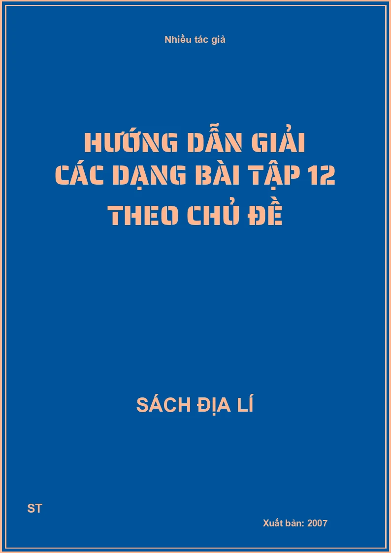 Hướng dẫn giải các dạng bài tập 12 theo chủ đề