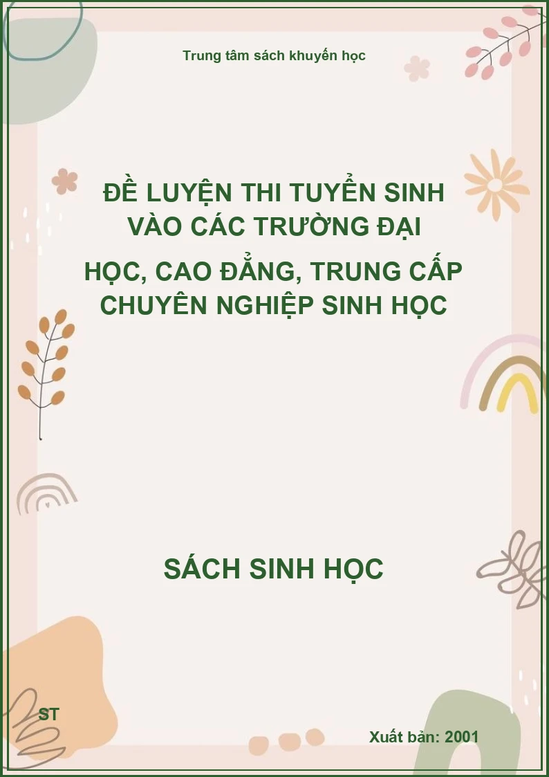 Đề luyện thi tuyển sinh vào các trường đại học, cao đẳng, trung cấp chuyên nghiệp sinh học