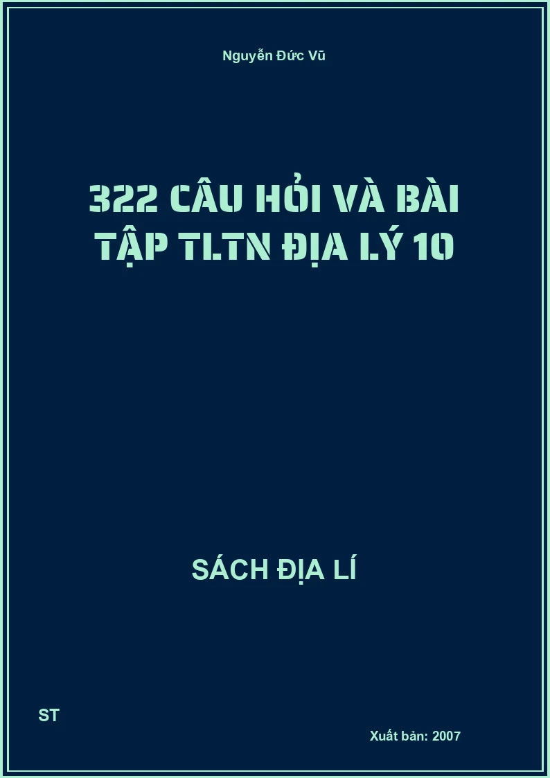 322 câu hỏi và bài tập TLTN địa lý 10