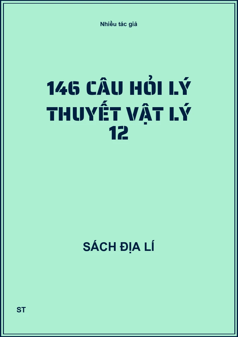 146 câu hỏi lý thuyết vật lý 12
