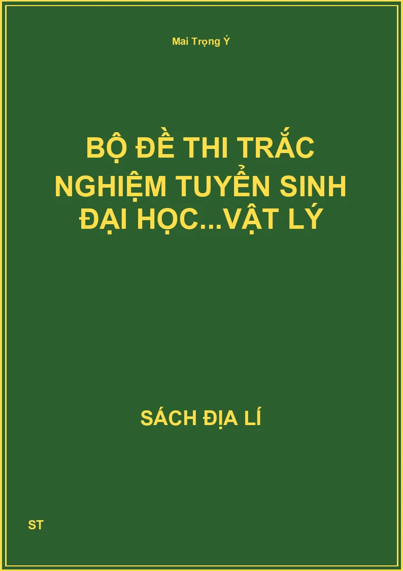 Bộ đề thi trắc nghiệm tuyển sinh đại học...Vật lý