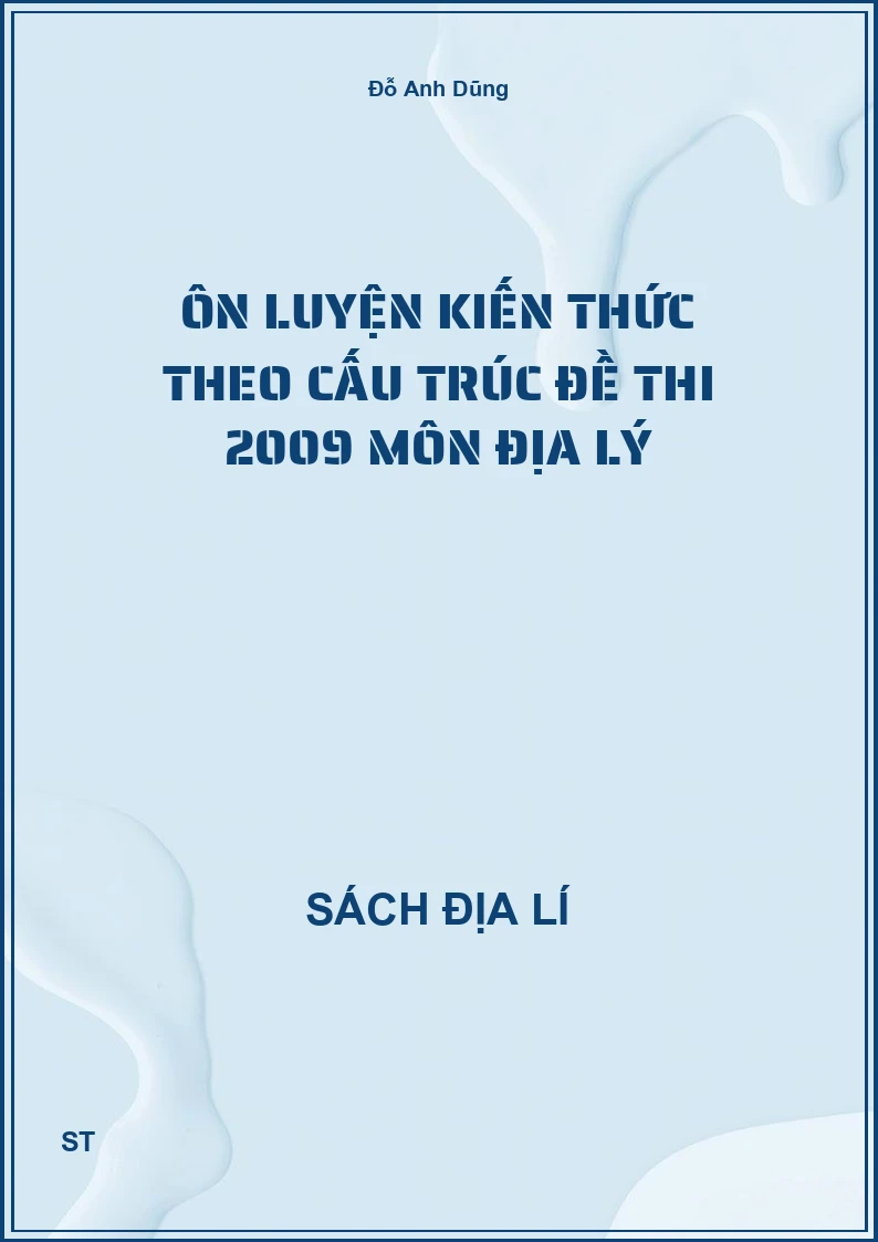 Ôn luyện kiến thức theo cấu trúc đề thi 2009 môn Địa lý