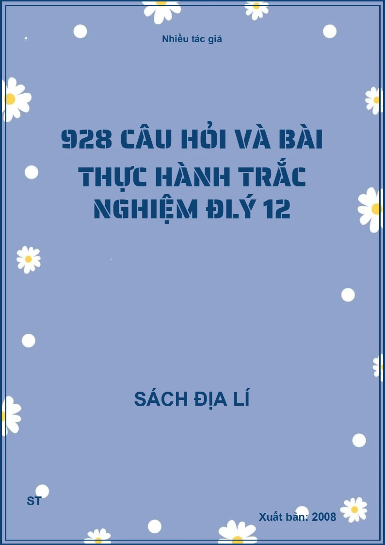 928 câu hỏi và bài thực hành trắc nghiệm đlý 12