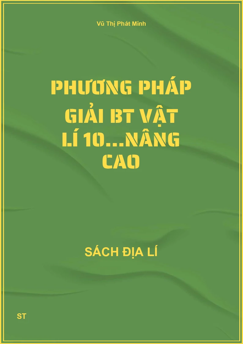 Phương pháp giải BT vật lí 10…nâng cao