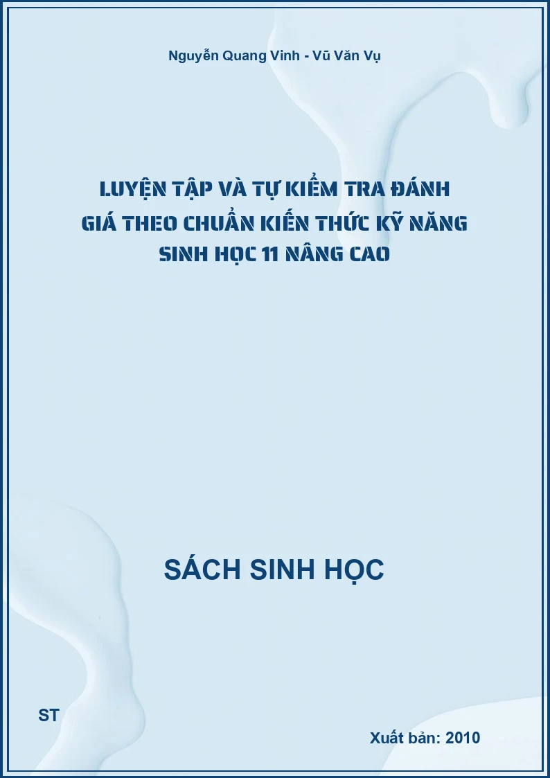 Luyện tập và tự kiểm tra đánh giá theo chuẩn kiến thức kỹ năng sinh học 11 nâng cao