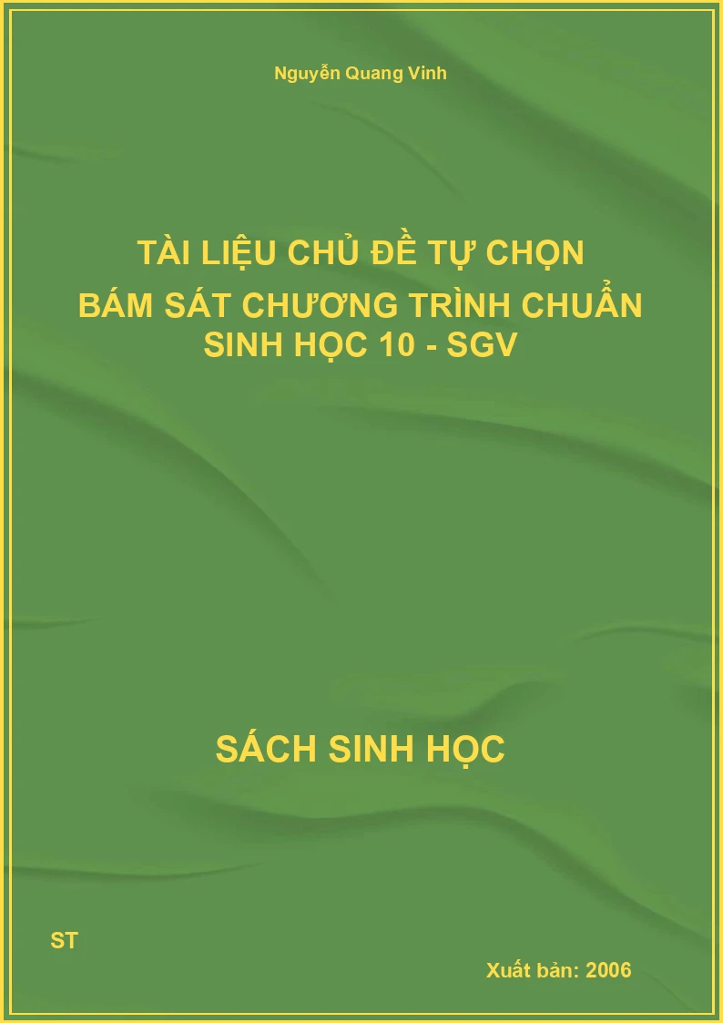 Tài liệu chủ đề tự chọn bám sát chương trình chuẩn sinh học 10 - SGV