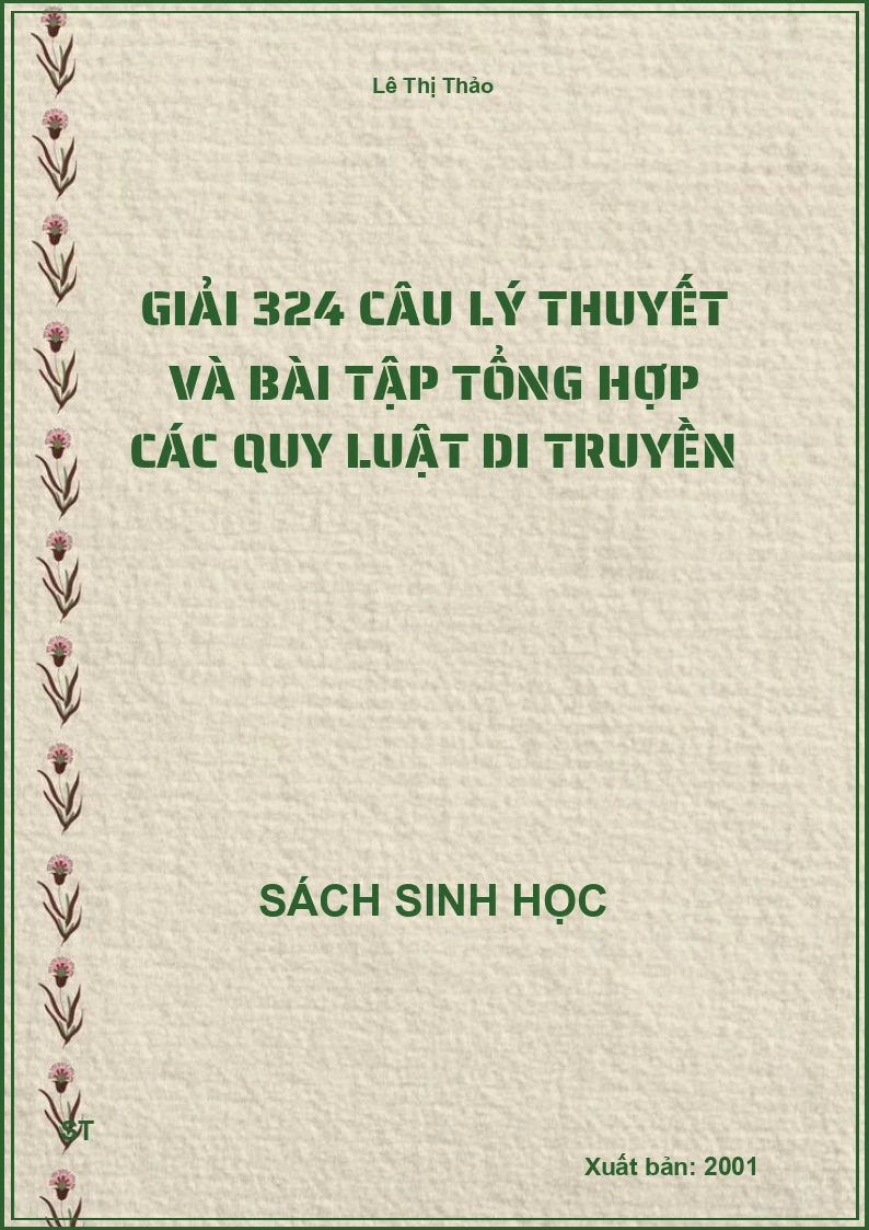 Giải 324 câu lý thuyết và bài tập tổng hợp các quy luật di truyền