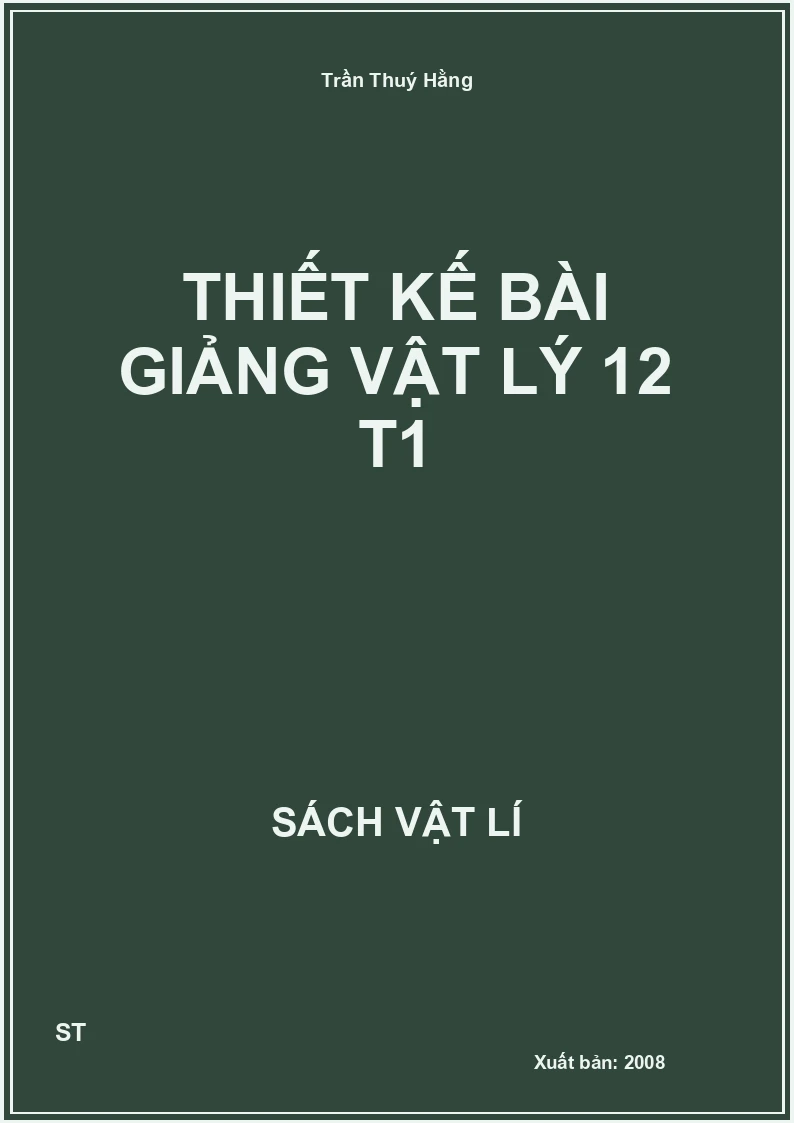 Thiết kế bài giảng vật lý 12 T1