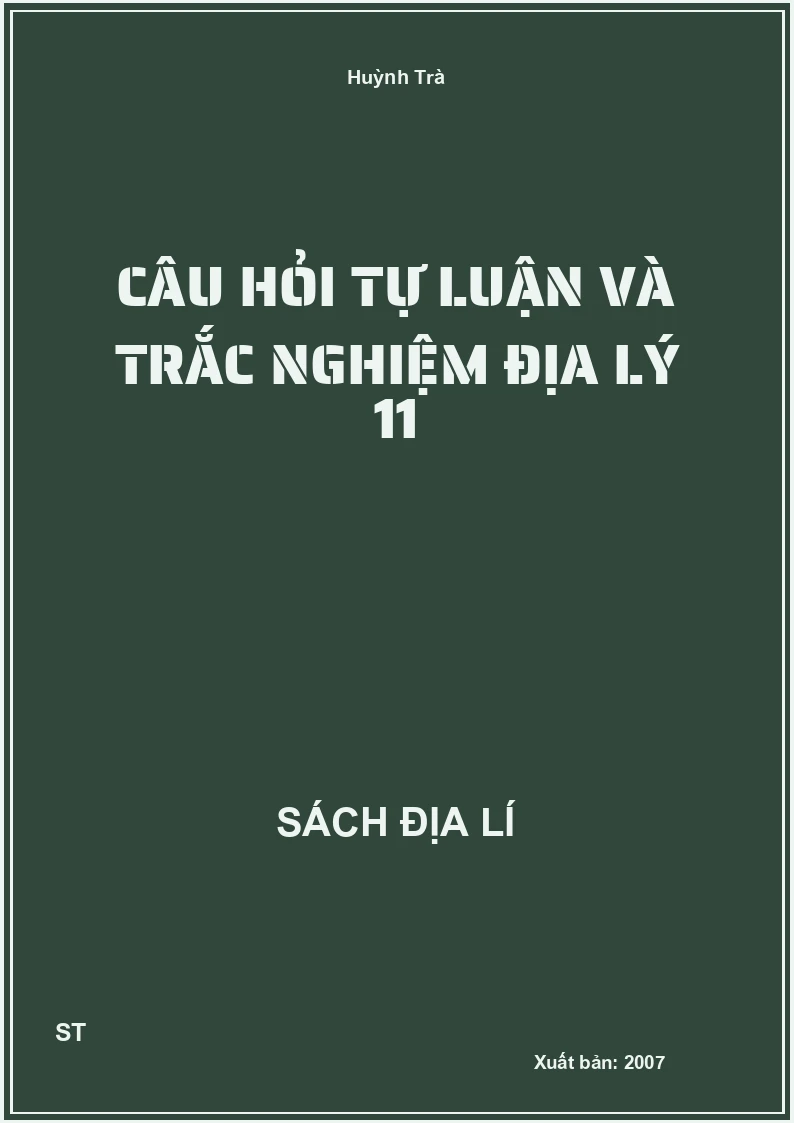 Câu hỏi tự luận và trắc nghiệm địa lý 11