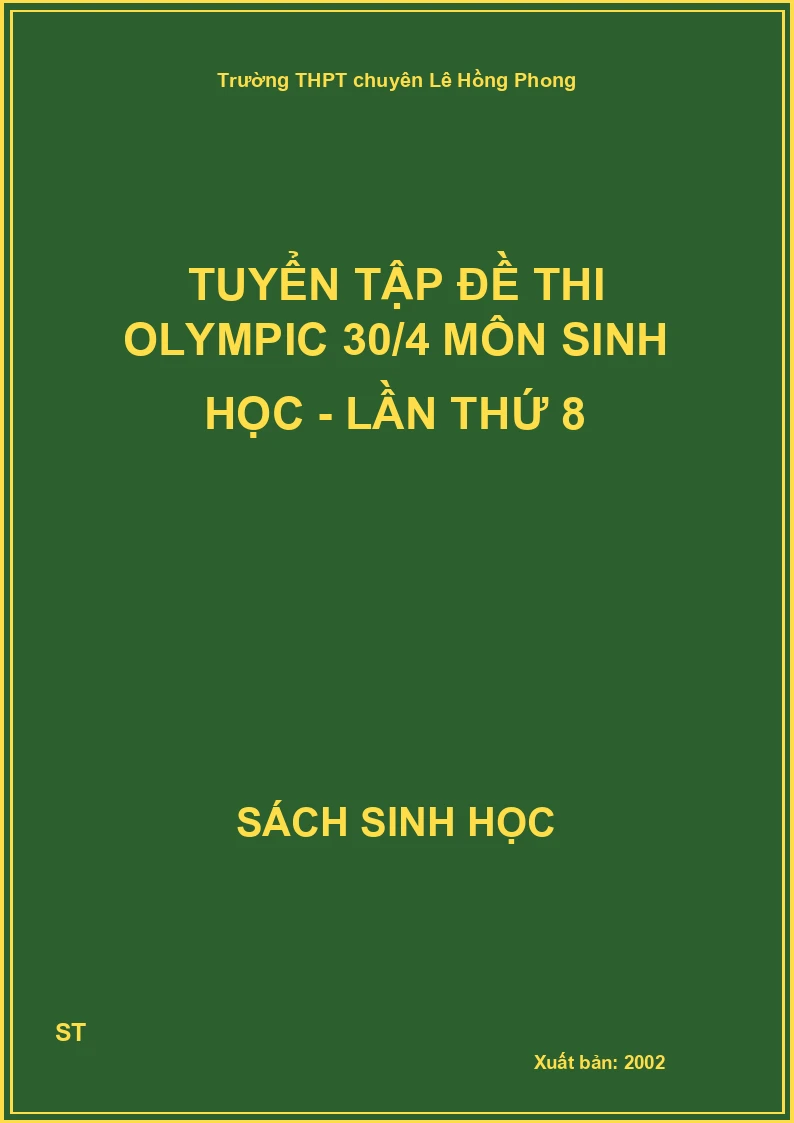 tuyển tập đề thi olympic 30/4 môn sinh học - lần thứ 8