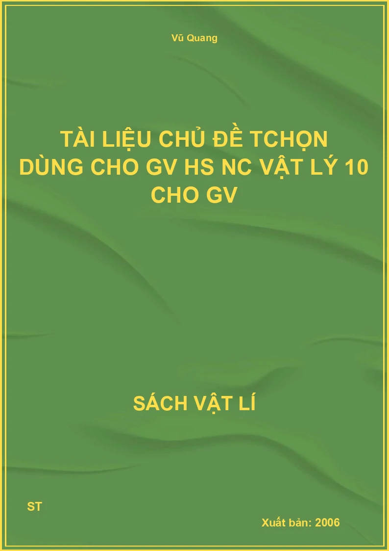 Tài liệu chủ đề Tchọn dùng cho GV HS Nc vật lý 10 cho GV