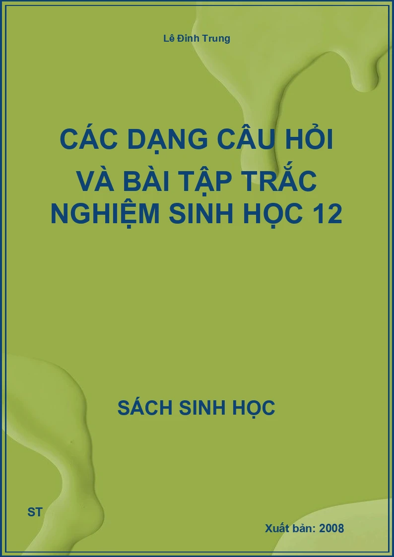 Các dạng câu hỏi và bài tập trắc nghiệm sinh học 12