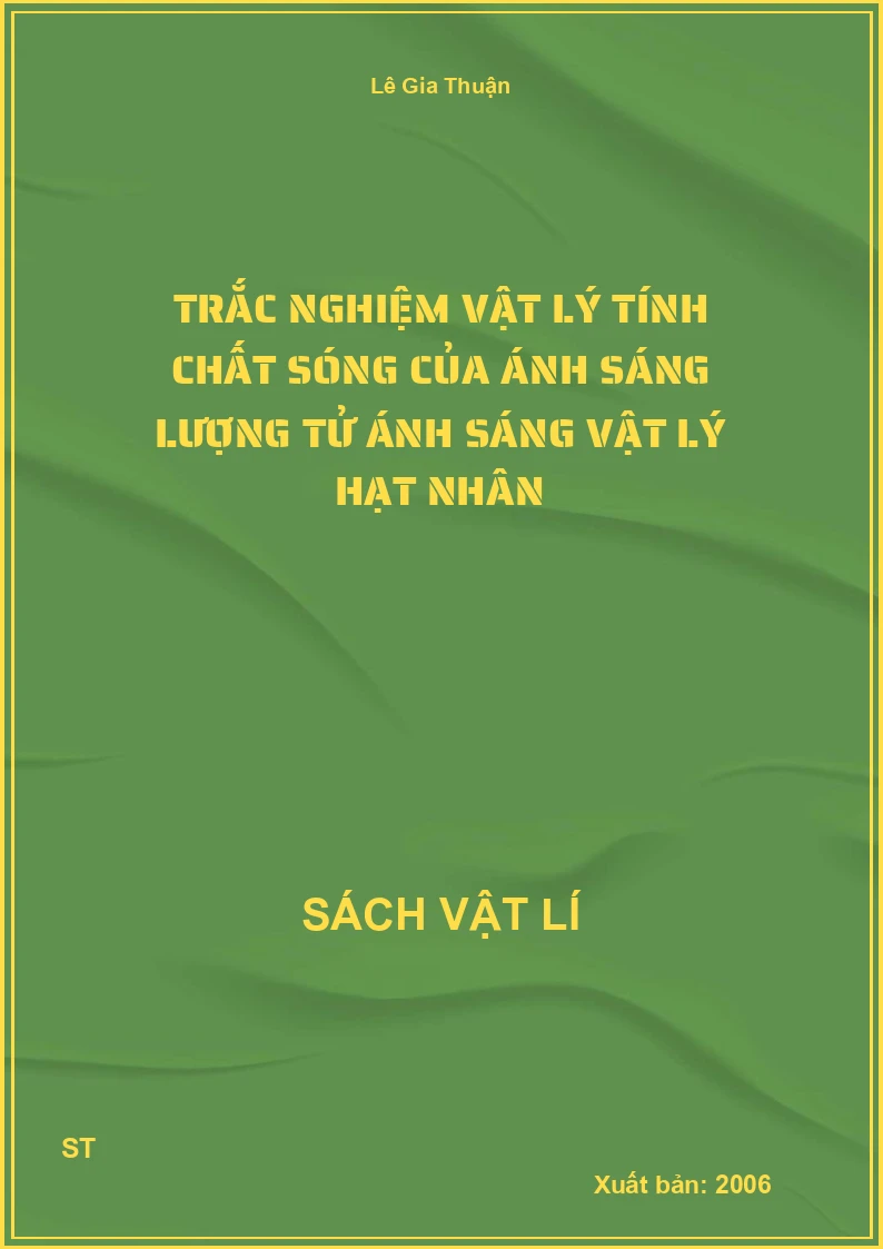 Trắc nghiệm Vật lý Tính chất sóng của ánh sáng lượng tử ánh sáng vật lý hạt nhân