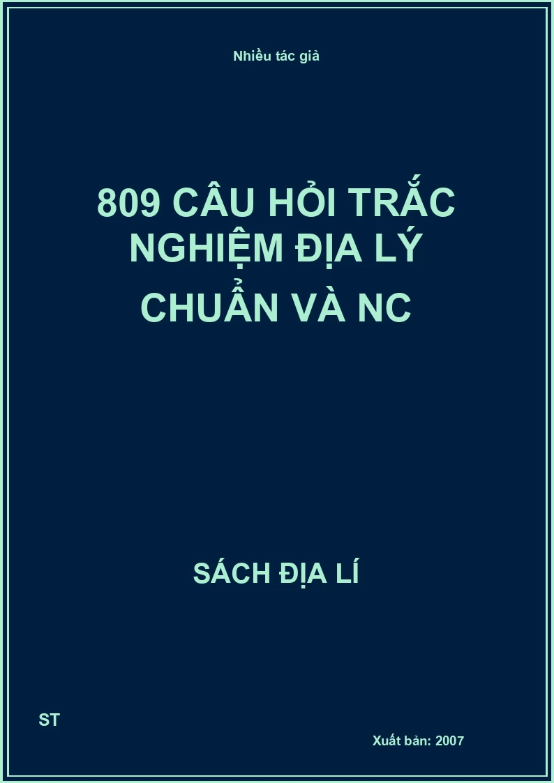 809 câu hỏi trắc nghiệm địa lý chuẩn và NC