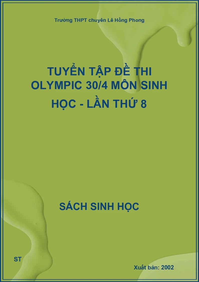 tuyển tập đề thi olympic 30/4 môn sinh học - lần thứ 8