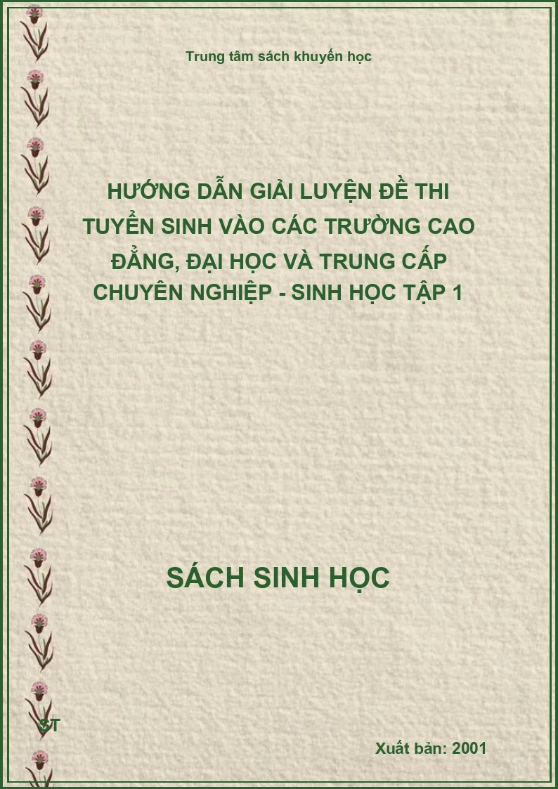Hướng dẫn giải luyện đề thi tuyển sinh vào các trường cao đẳng, đại học và trung cấp chuyên nghiệp - sinh học tập 1