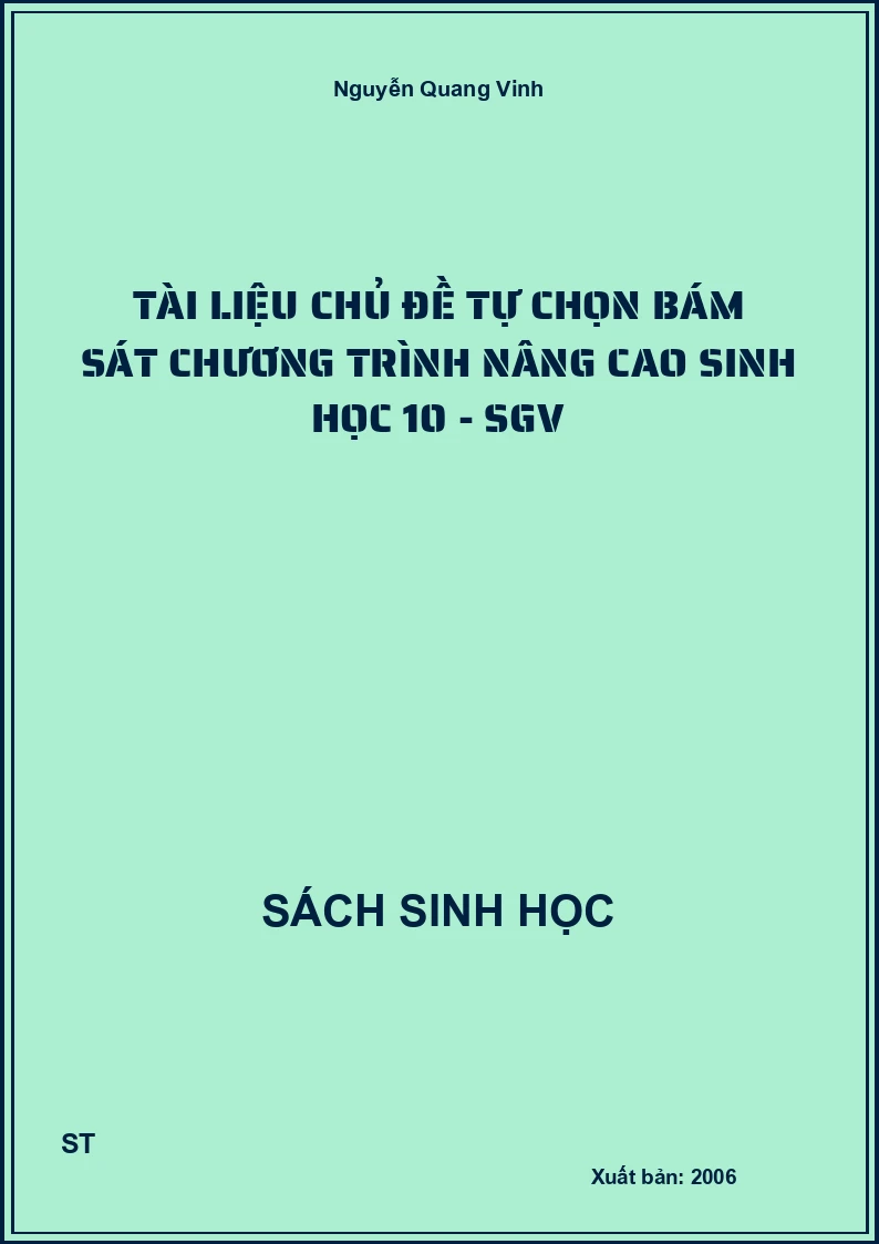 Tài liệu chủ đề tự chọn bám sát chương trình nâng cao sinh học 10 - SGV