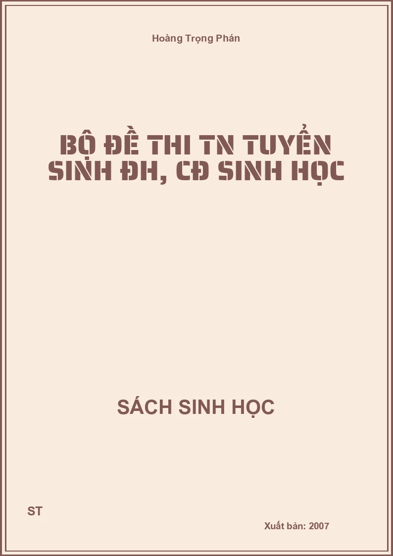 Bộ đề thi TN tuyển sinh ĐH, CĐ Sinh học