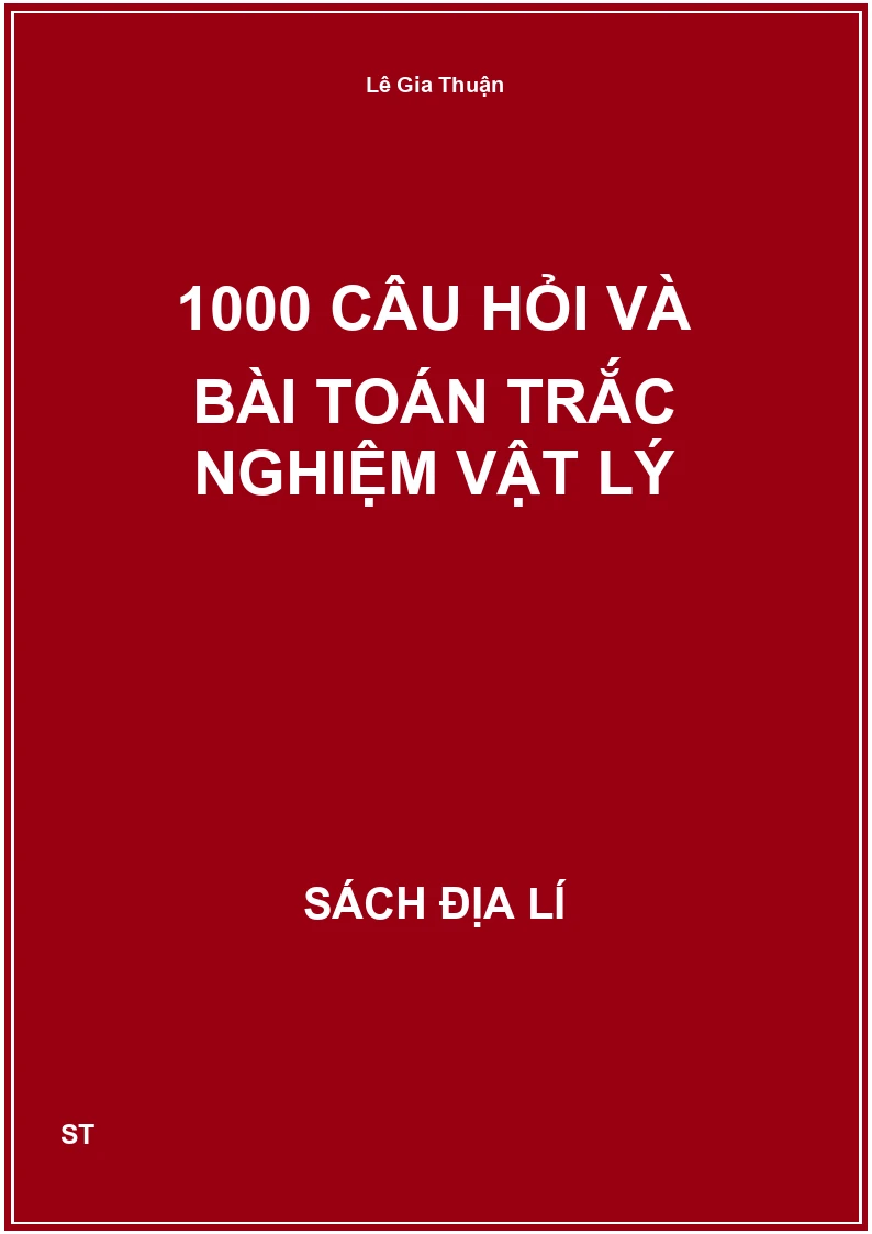 1000 câu hỏi và bài toán trắc nghiệm vật lý