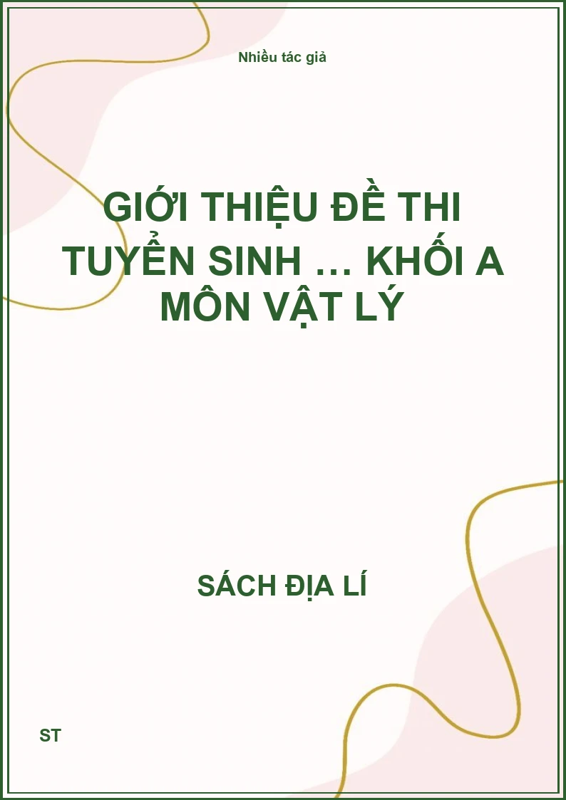 Giới thiệu đề thi tuyển sinh … khối A môn vật lý
