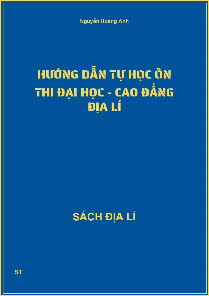 Hướng dẫn tự học ôn thi Đại học - Cao đẳng Địa lí