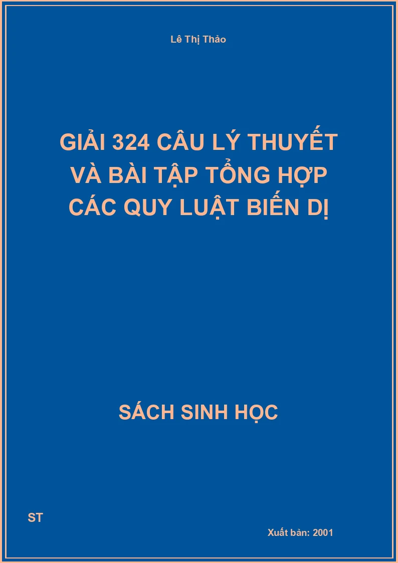 Giải 324 câu lý thuyết và bài tập tổng hợp các quy luật biến dị