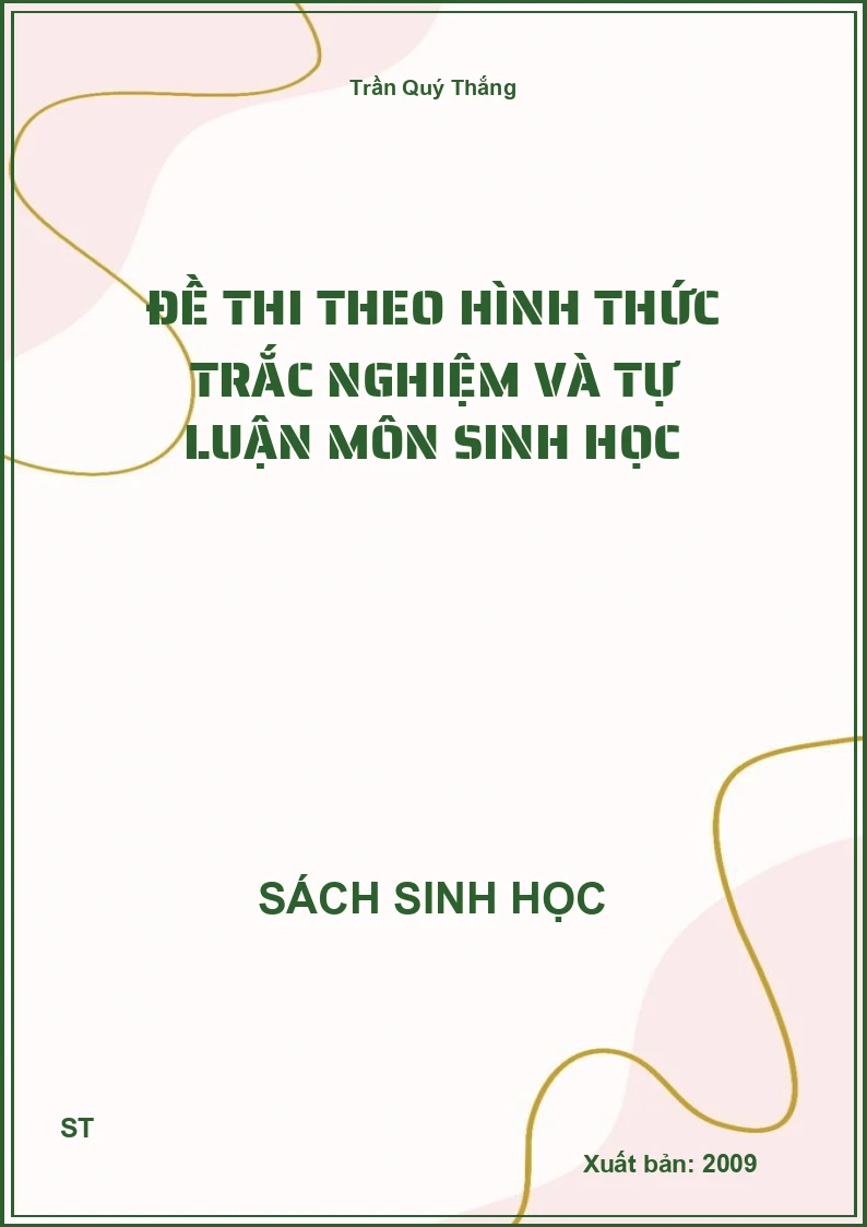 Đề thi theo hình thức trắc nghiệm và tự luận môn Sinh học
