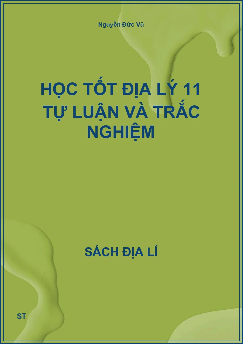 Học tốt địa lý 11 tự luận và trắc nghiệm
