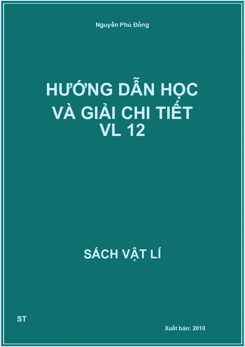 Hướng dẫn học và giải chi tiết VL 12