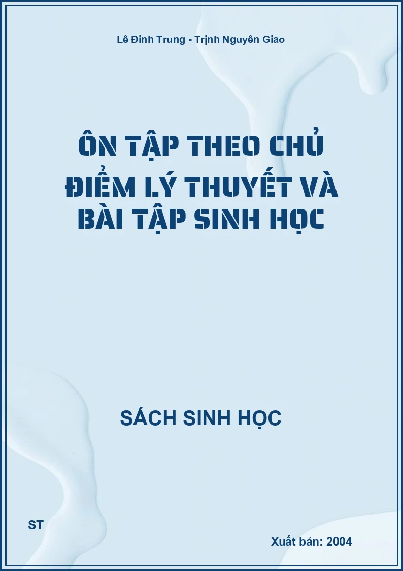 Ôn tập theo chủ điểm lý thuyết và bài tập sinh học
