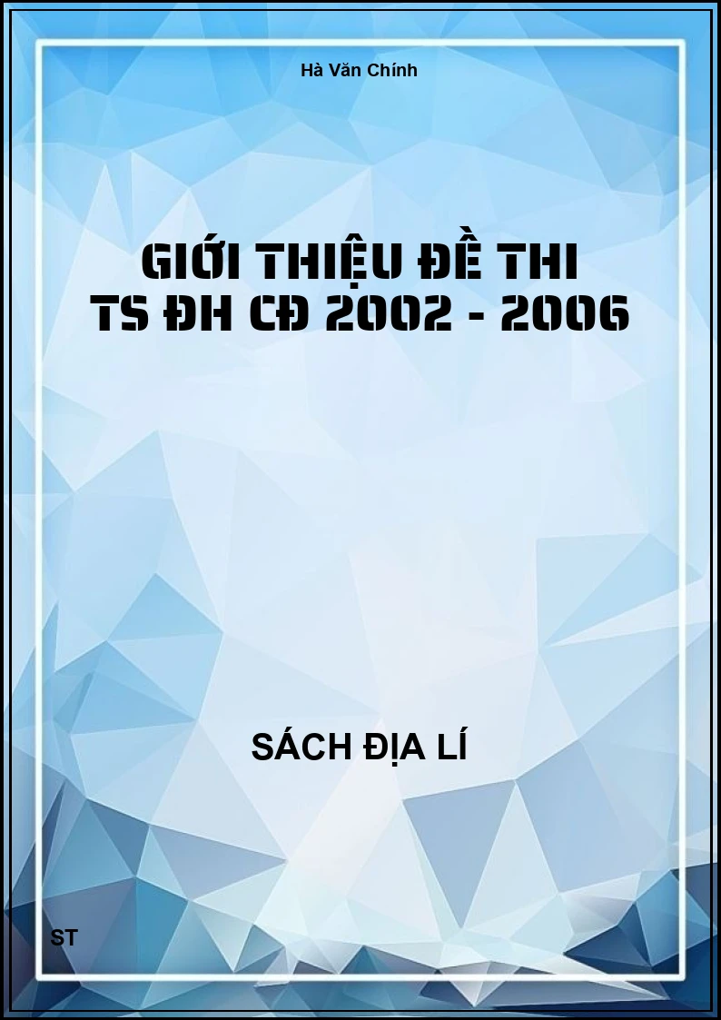 Giới thiệu đề thi TS ĐH CĐ 2002 - 2006