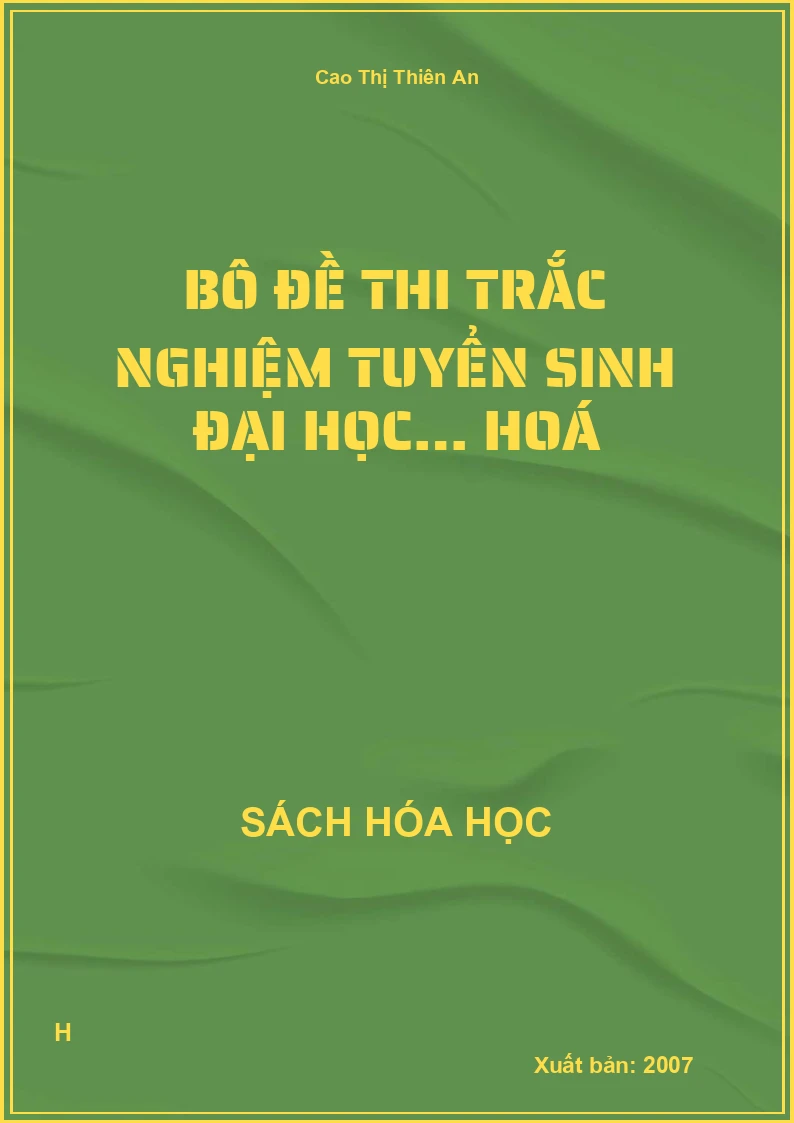 Bô đề thi trắc nghiệm tuyển sinh Đại Học… hoá