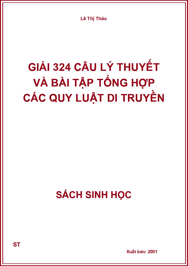 Giải 324 câu lý thuyết và bài tập tổng hợp các quy luật di truyền