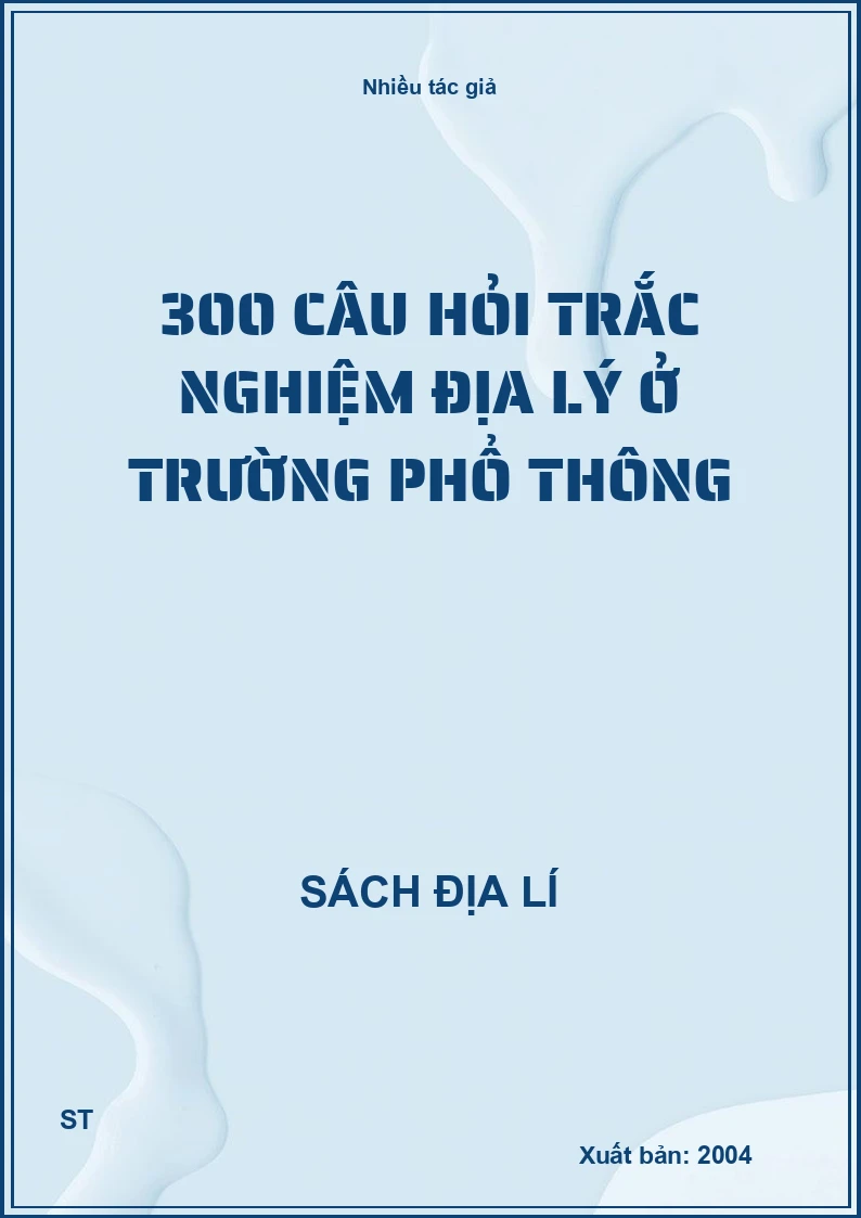 300 câu hỏi trắc nghiệm địa lý ở trường phổ thông