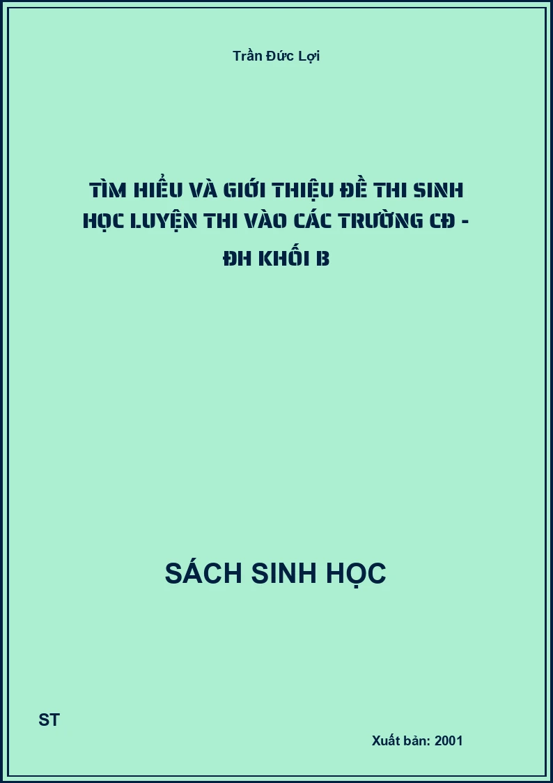 Tìm hiểu và giới thiệu đề thi sinh học luyện thi vào các trường CĐ - ĐH khối B