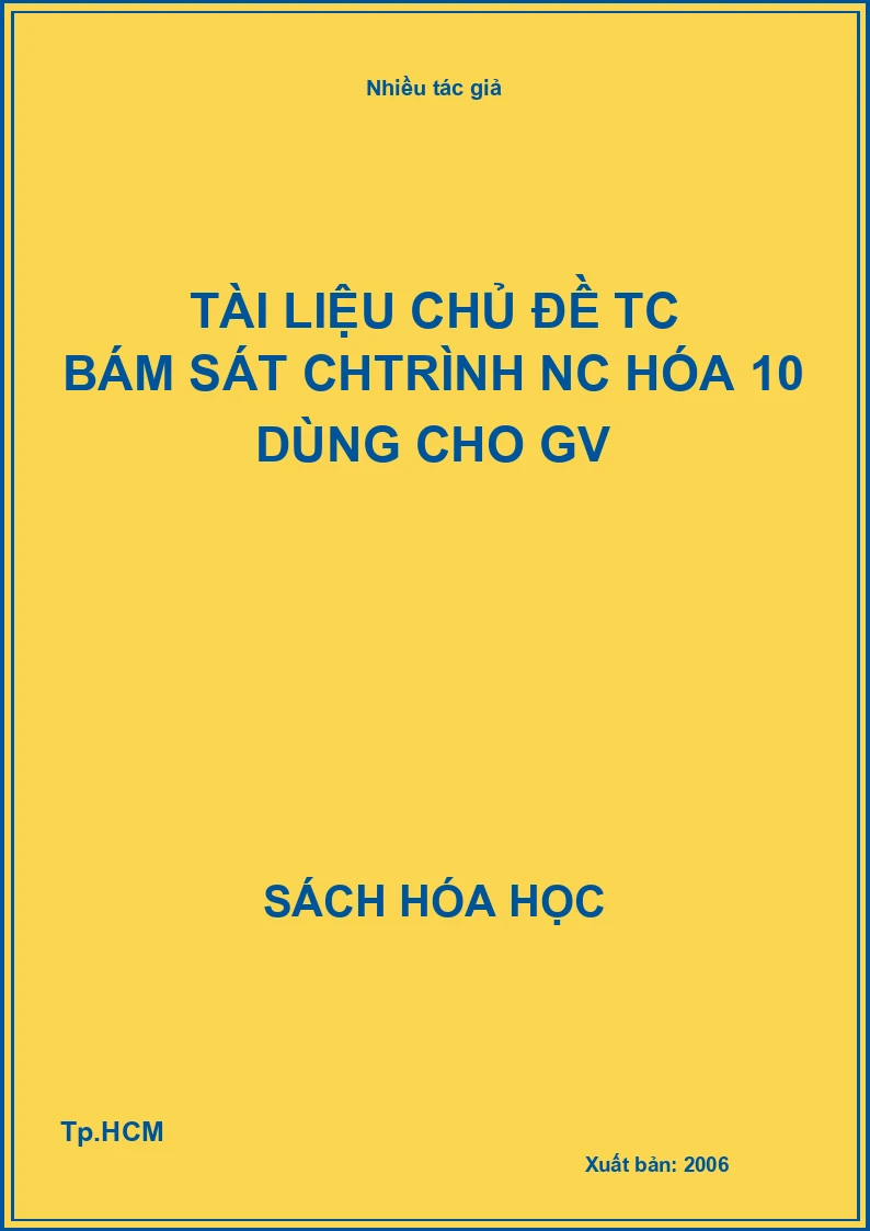Tài liệu chủ đề TC bám sát Chtrình NC hóa 10 dùng cho GV