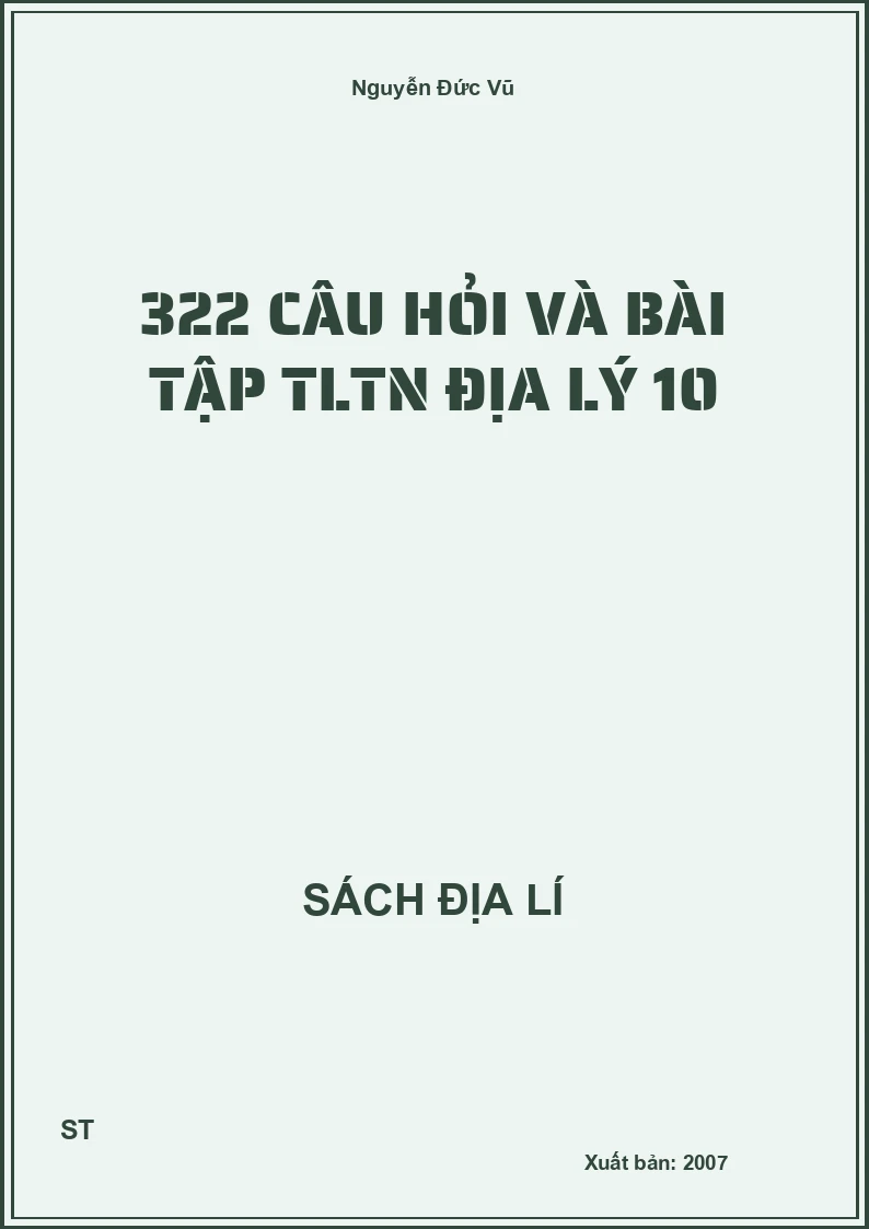 322 câu hỏi và bài tập TLTN địa lý 10
