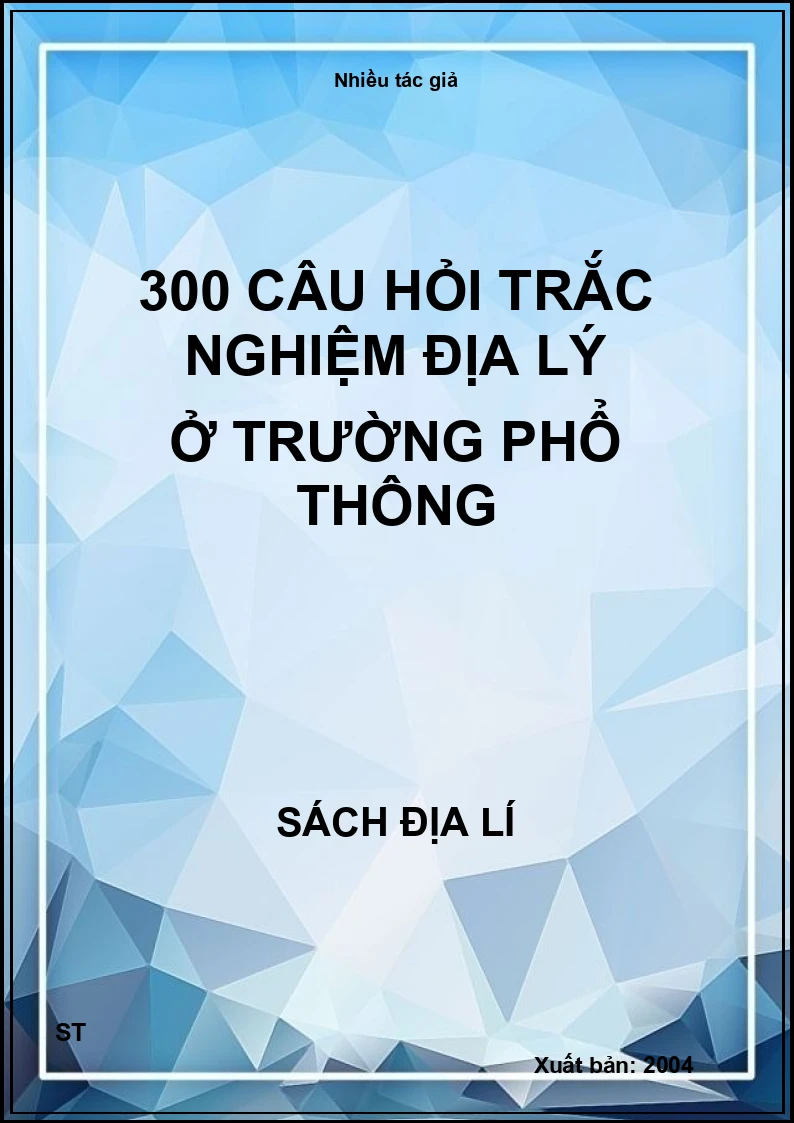 300 câu hỏi trắc nghiệm địa lý ở trường phổ thông