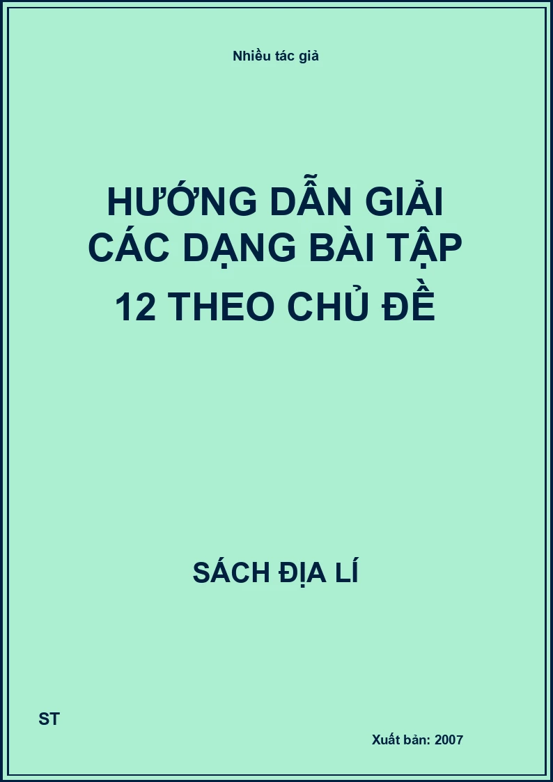 Hướng dẫn giải các dạng bài tập 12 theo chủ đề