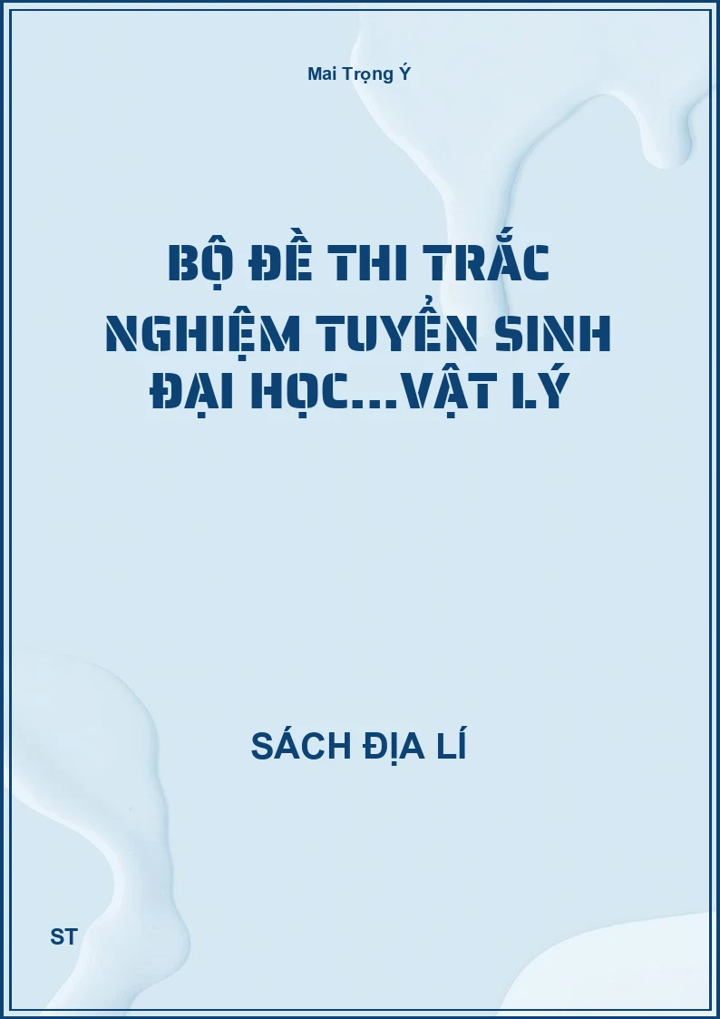 Bộ đề thi trắc nghiệm tuyển sinh đại học...Vật lý